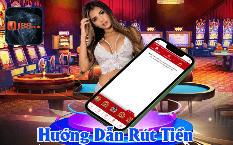 Hướng Dẫn Rút Tiền Tại Nhà Cái J88