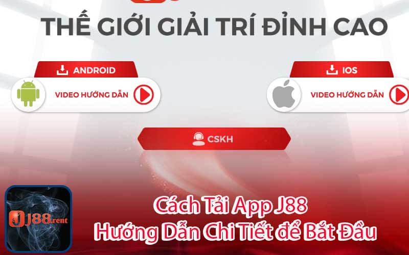 Cách Tải App J88 - Hướng Dẫn Chi Tiết để Bắt Đầu