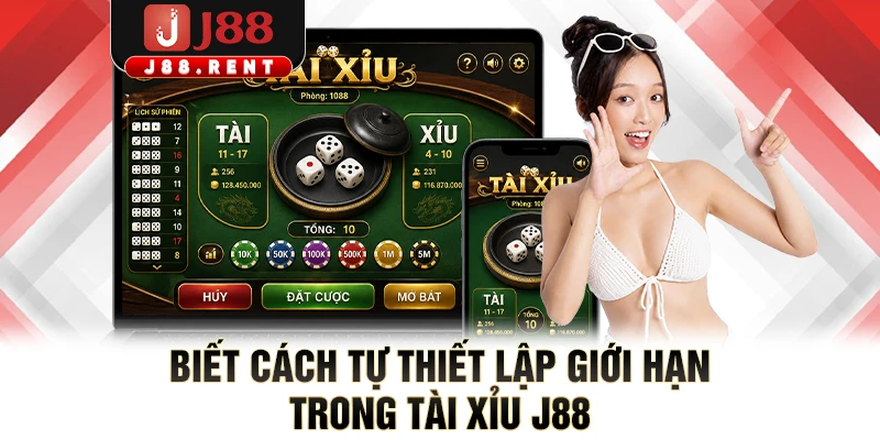 Biết cách tự thiết lập giới hạn trong tài xỉu J88
