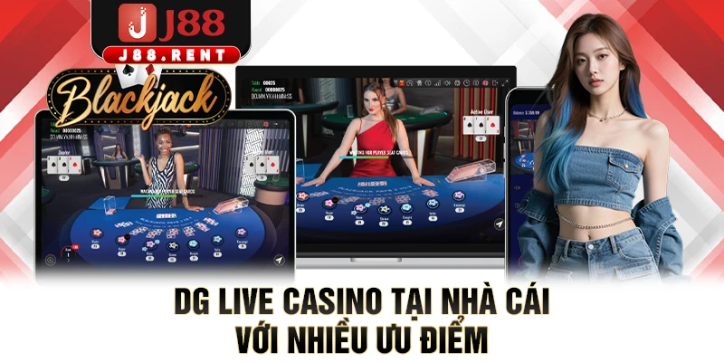DG live casino tại nhà cái với nhiều ưu điểm