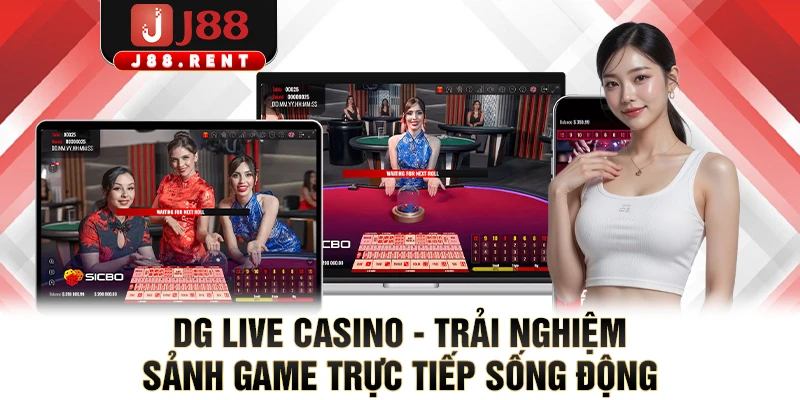 DG Live Casino - Trải Nghiệm Sảnh Game Trực Tiếp Sống Động