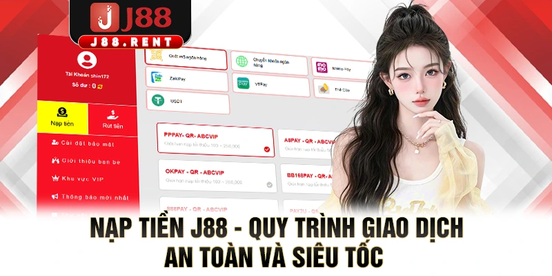 Nạp Tiền J88 - Quy Trình Giao Dịch An Toàn Và Siêu Tốc