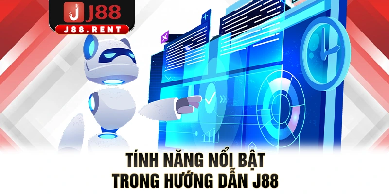 Tính năng nổi bật trong hướng dẫn J88